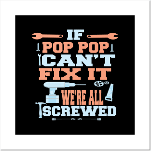 If Pop Pop Can't Fix It  We're All Screwed : Funny Gift Posters and Art